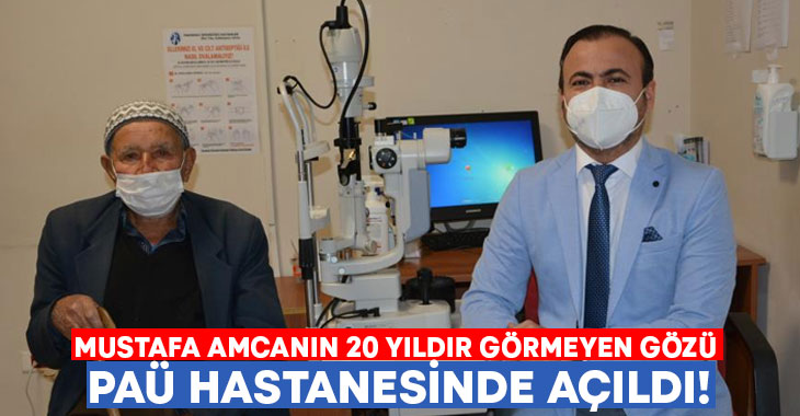 20 yıldır görmeyen gözü PAÜ Hastanesinde açıldı!