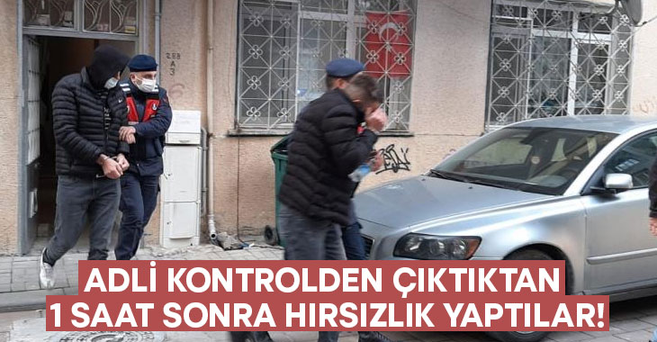 Adli kontrolden çıkıp 1 saat sonra hırsızlık yaptılar!