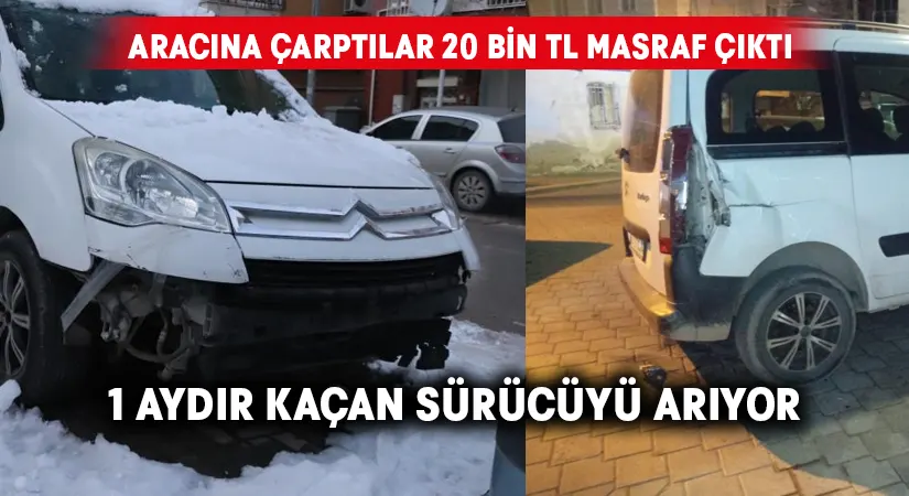 Aracına çarpıp 20 bin TL masraf açan sürücüyü 1 aydır arıyor