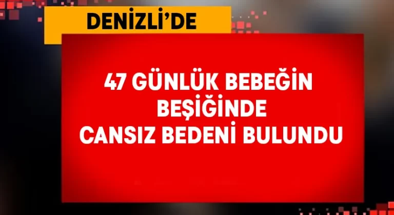 47 günlük bebeğin beşiğinde cansız bedeni bulundu