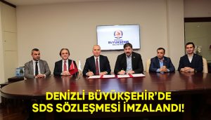 Büyükşehir’de SDS sözleşmesi imzalandı