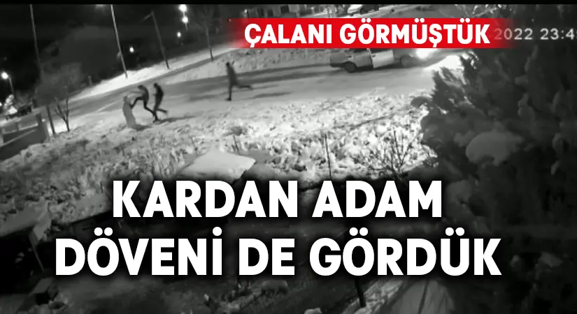 Çalandan sonra kardan adam döveni de gördük