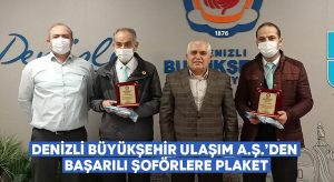 Denizli Büyükşehir Ulaşım A.Ş.’den başarılı şoförlere plaket