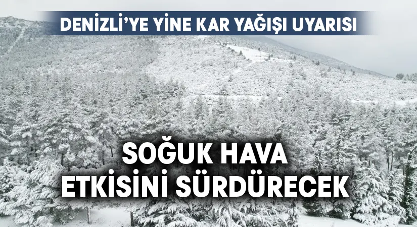 Denizli’de kar yağışı devam edecek