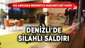 Denizli’de silahlı saldırı