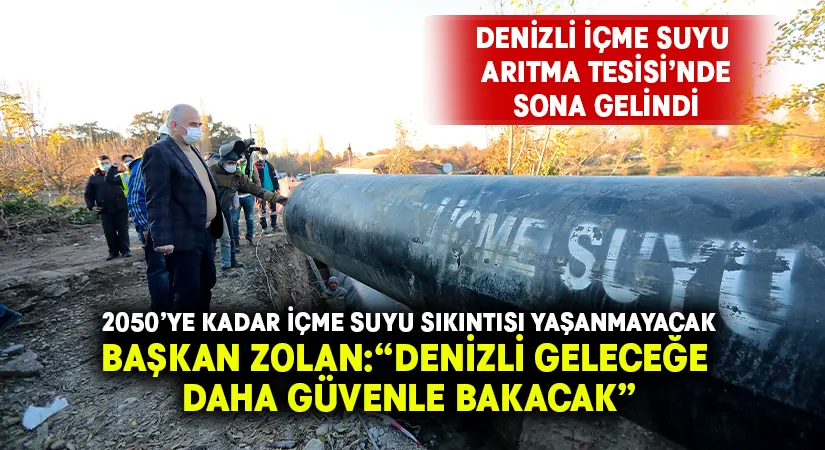 Denizli’nin içme suyu sorunu tarihe gömülüyor