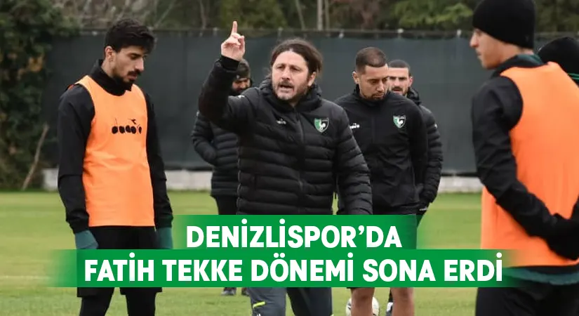 Denizlispor’da Fatih Tekke dönemi sona erdi