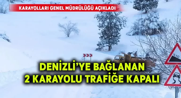 Denizli’ye bağlanan iki karayolu trafiğe kapalı