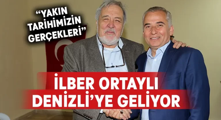 İlber Ortaylı Denizli’ye geliyor