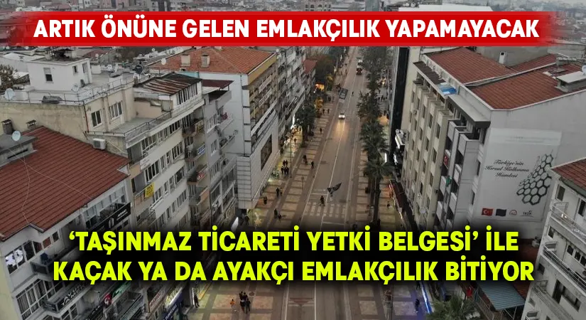 Kaçak ya da ayakçı emlakçılık ‘Taşınmaz Ticareti Yetki Belgesi’ ile bitiyor