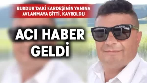 Kayıp avcıdan acı haber geldi