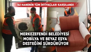 Merkezefendi Belediyesi Mobilya ve Beyaz Eşya desteğini sürdürüyor