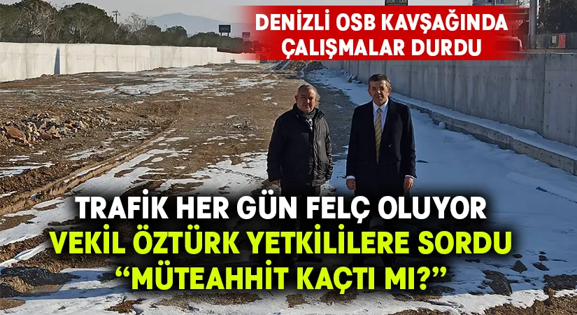 Vekil Öztürk sordu: OSB kavşağını yapan müteahhit kaçtı mı ?