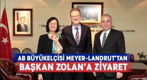 AB Büyükelçisi Meyer-Landrut’tan Başkan Zolan’a ziyaret