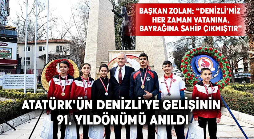 Atatürk’ün Denizli’ye gelişinin 91. yıldönümü anıldı