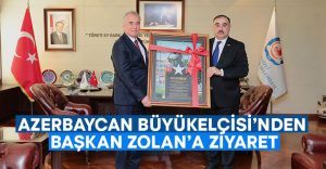 Azerbaycan Büyükelçisi’nden Başkan Zolan’a ziyaret