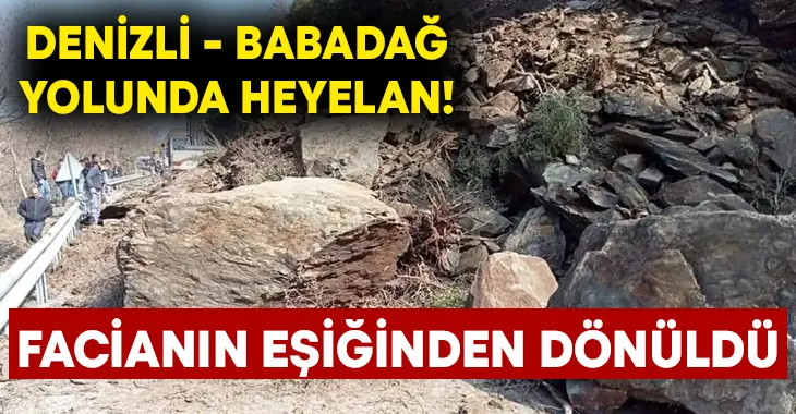 Denizli – Babadağ yolunda heyelan! Facianın eşiğinden dönüldü