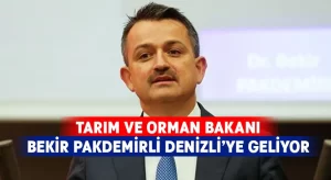 Bakan Bekir Pakdemirli Denizli’ye geliyor