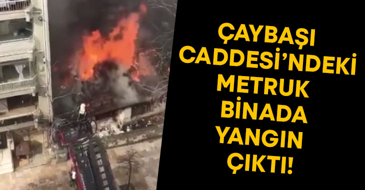 Çaybaşı’nda metruk binada yangın çıktı!