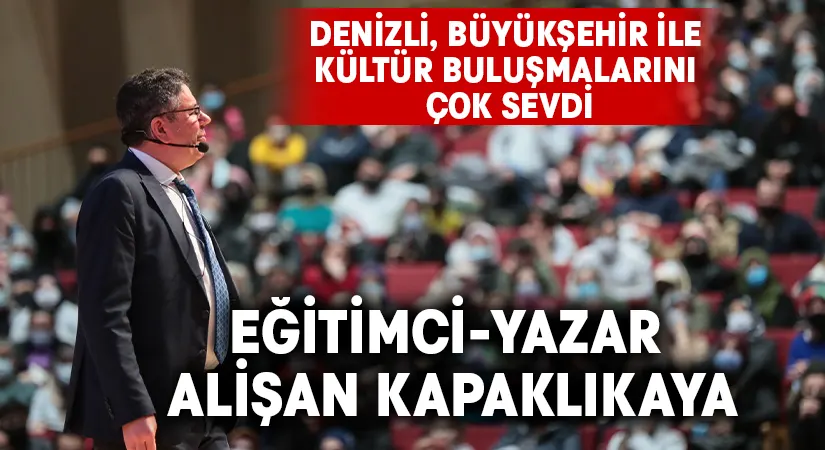 Denizli, Büyükşehir Kültür Buluşmaları Alişan Kapaklıkaya ile devam etti