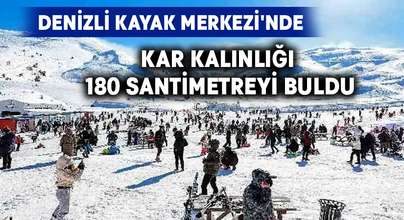 Denizli Kayak Merkezi’nde kar kalınlığı 180 santimetreyi buldu