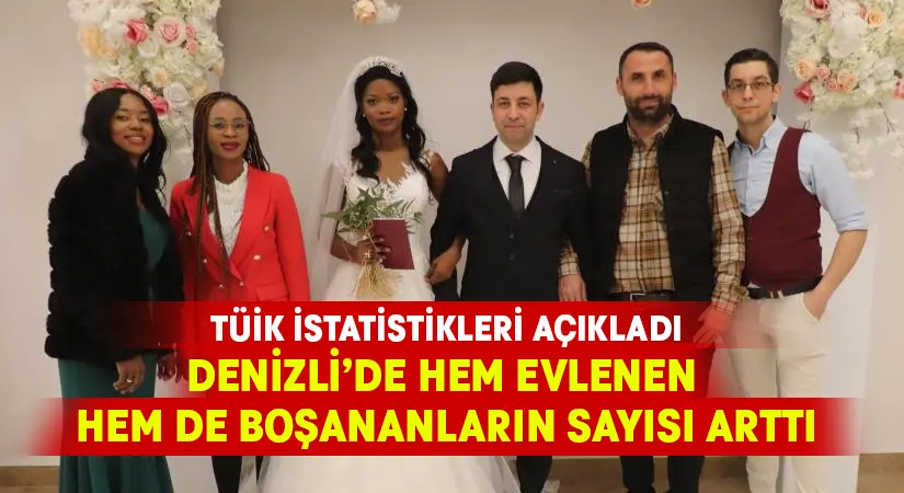 Denizli’de hem evlenen hem de boşananların sayısı arttı