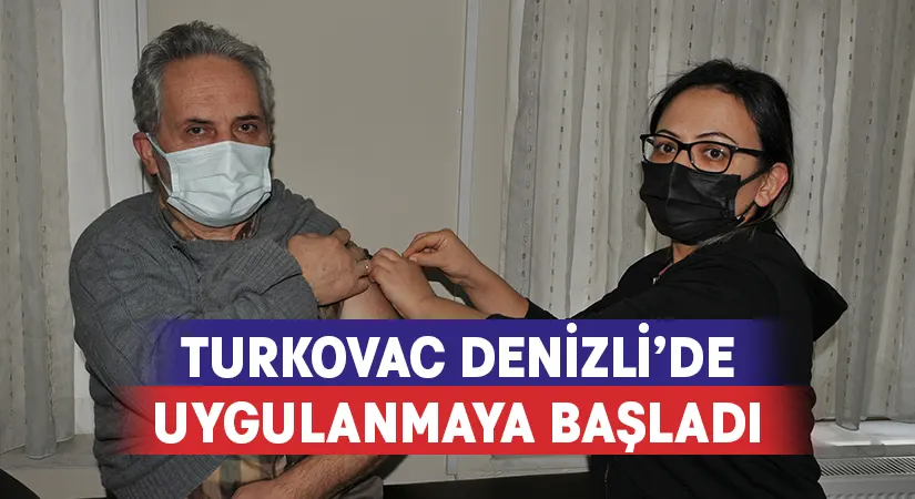 Denizli’de Turkovac uygulanmaya başladı