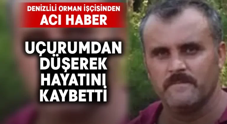 Denizlili orman işçisi uçurumdan düşerek hayatını kaybetti