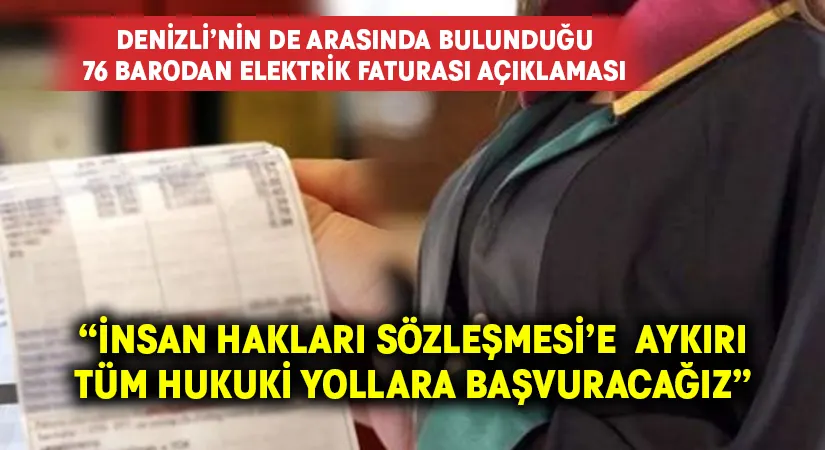 Denizli’nin de arasında bulunduğu 76 barodan elektrik faturaları hakkında açıklama