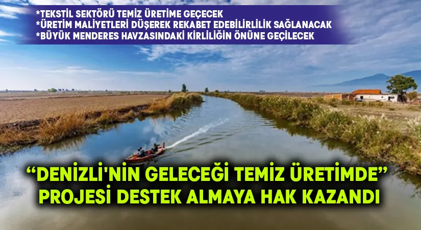 “Denizli’nin Geleceği Temiz Üretimde” projesi destek almaya hak kazandı