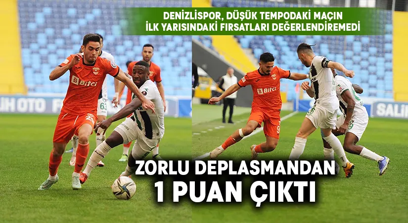 Denizlispor, Adana’dan 1 puan çıkardı