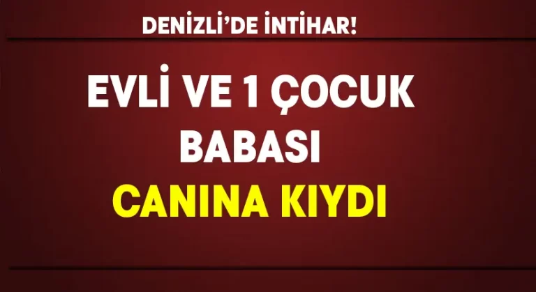 Evli ve 1 çocuk babası canına kıydı