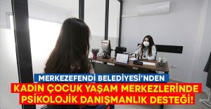 Kadın çocuk yaşam merkezlerinde psikolojik danışmanlık desteği!