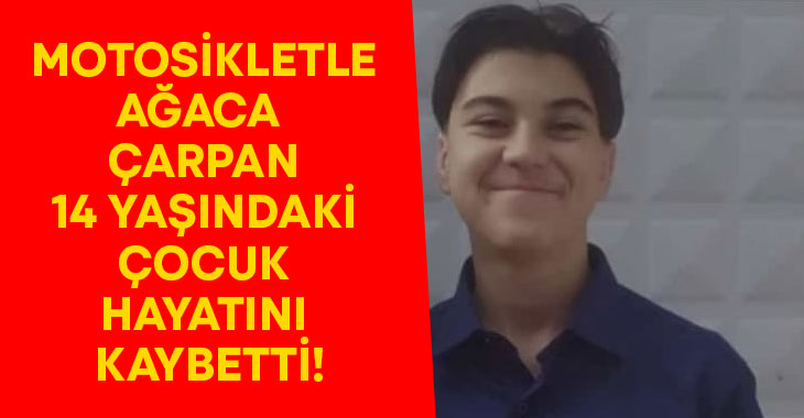 Motosikletle ağaca çarpan sürücü hayatını kaybetti!