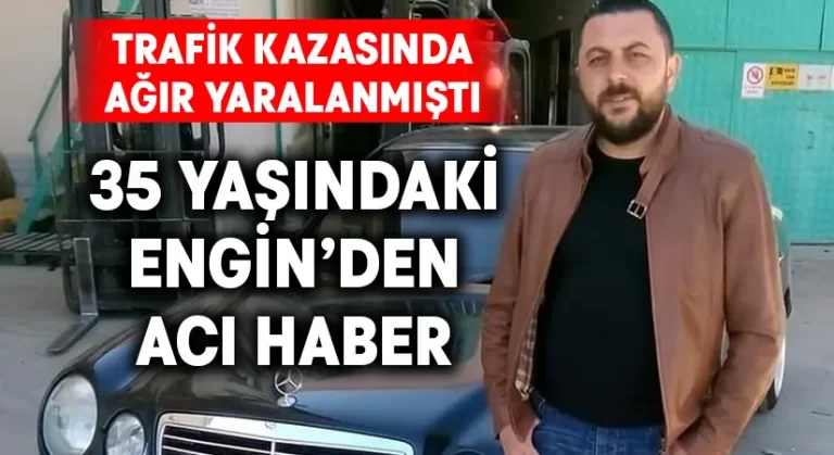 Trafik kazasında ağır yaralanmıştı.. Acı haber geldi