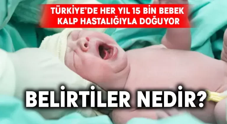 Türkiye’de her yıl 15 bin bebek kalp hastalığıyla doğuyor