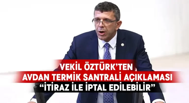 Vekil Öztürk’ten Avdan Termik Santrali açıklaması.. “İtiraz ile iptal edilebilir”