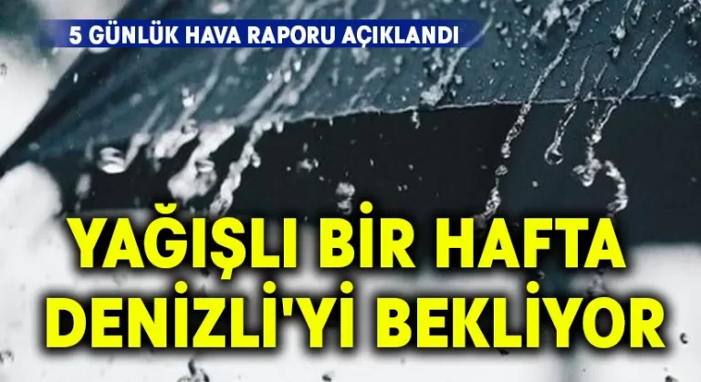 Yağışlı bir hafta Denizli’yi bekliyor