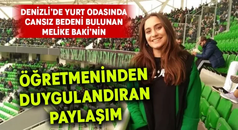 Yurt odasında ölü bulunan Melike Baki’nin öğretmeninden yürek yakan paylaşım