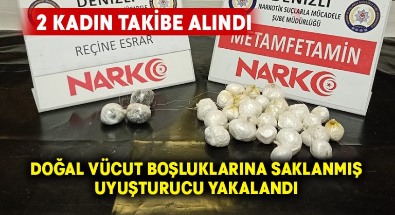 2 kadın doğal vücut boşluklarına sakladıkları uyuşturucu ile yakalandı