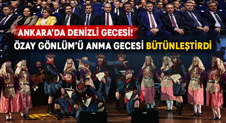 Ankara’da Denizli Gecesi! “Özay Gönlüm’ü Anma ve Denizli Kültür Sanat Gecesi” düzenlendi