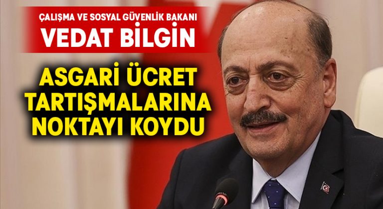 Bakan Bilgin açıkladı.. Asgari ücrete zam yapılacak mı?