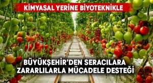 Büyükşehir’den seracılara zararlılarla mücadele desteği