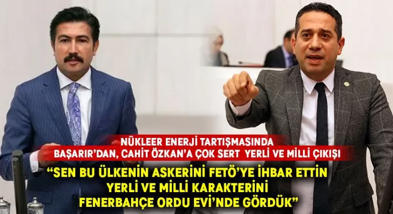 Cahit Özkan’ın ‘Nükleer Enerji’ açıklamasına, CHP’li vekilden çok sert cevap