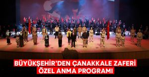 Denizli Büyükşehir’den Çanakkale Zaferi Özel Anma Programı