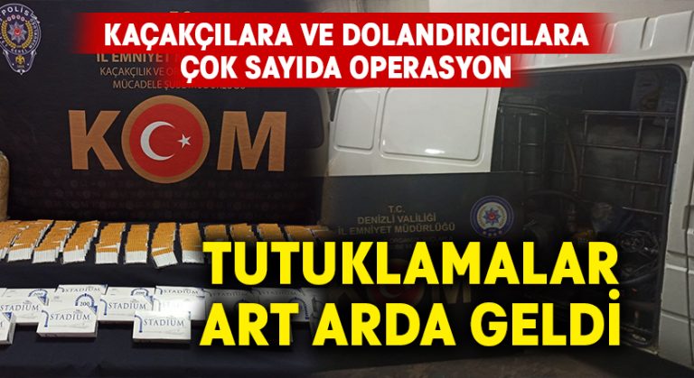 Denizli kaçakçılık ve dolandırıcılık operasyonları