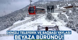 Denizli Teleferik ve Bağbaşı Yaylası beyaza büründü!