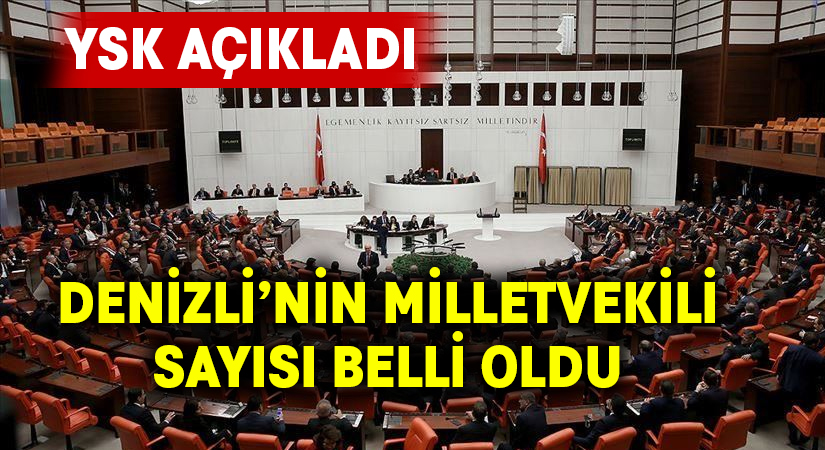 Denizli’nin milletvekili sayısı belli oldu