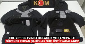 Ehliyet sınavında kulaklık ve kamera ile düzenek kuran şahıslar suç üstü yakalandı!