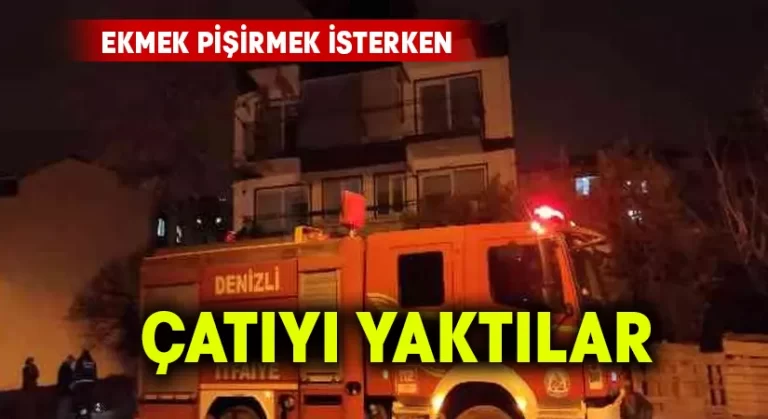 Ekmek pişirmek isterken çatıyı yaktılar